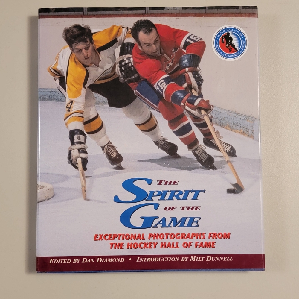 The Spirit of the Game Exceptional Photographs from the Hockey Hall of Fame